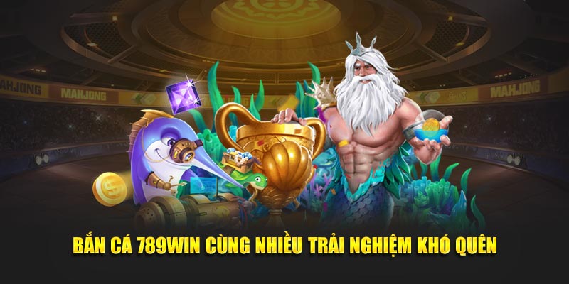 Bắn cá 789WIN cùng nhiều trải nghiệm khó quên Bắn cá 789WIN cùng nhiều trải nghiệm khó quên
