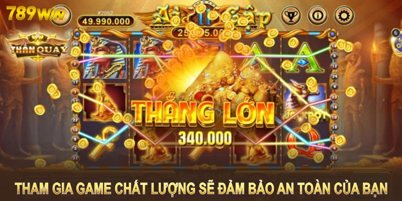 Tham gia 1 tựa game chất lượng sẽ đảm bảo an toàn của bạn Tham gia 1 tựa game chất lượng sẽ đảm bảo an toàn của bạn